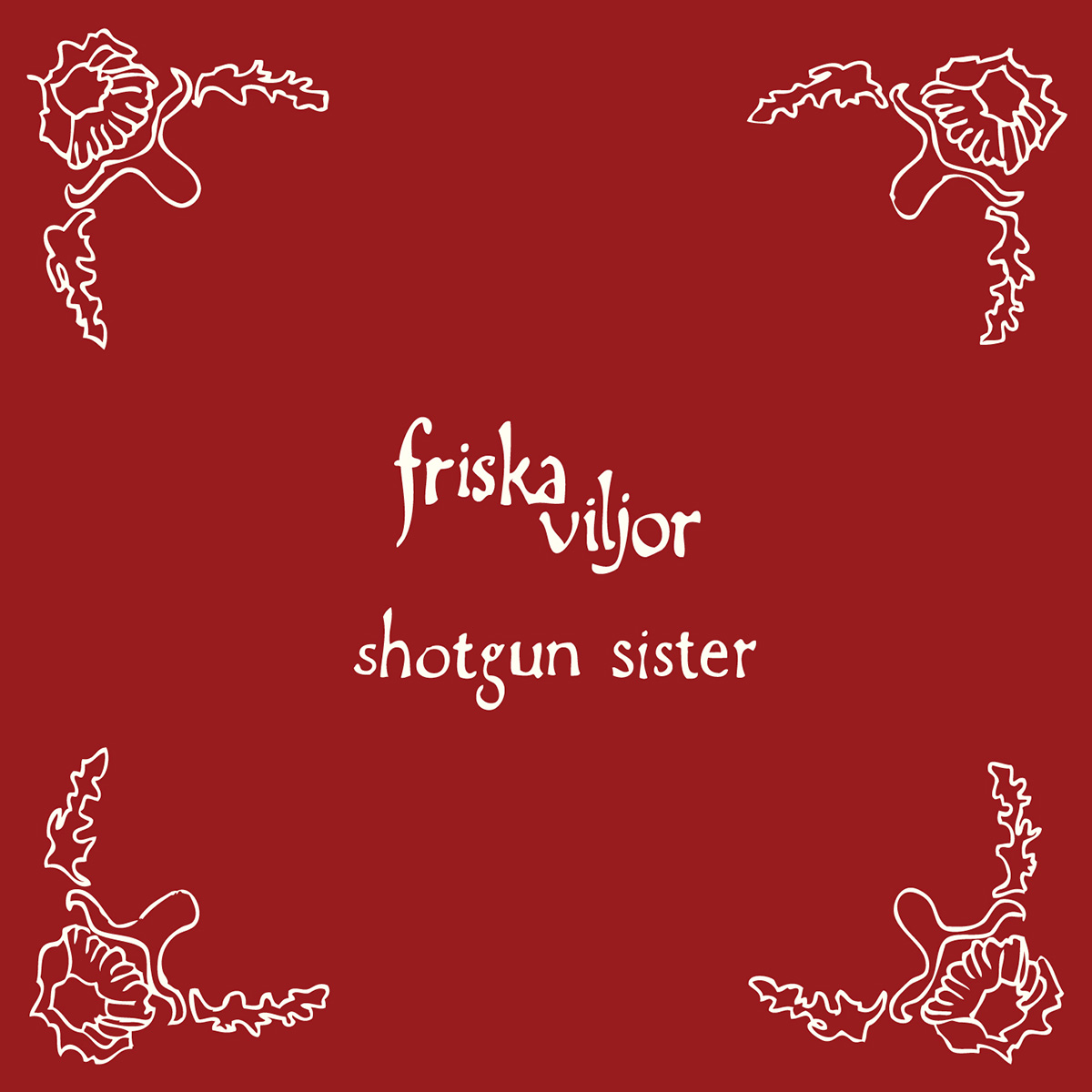 Friska Viljor - Shotgun Sister