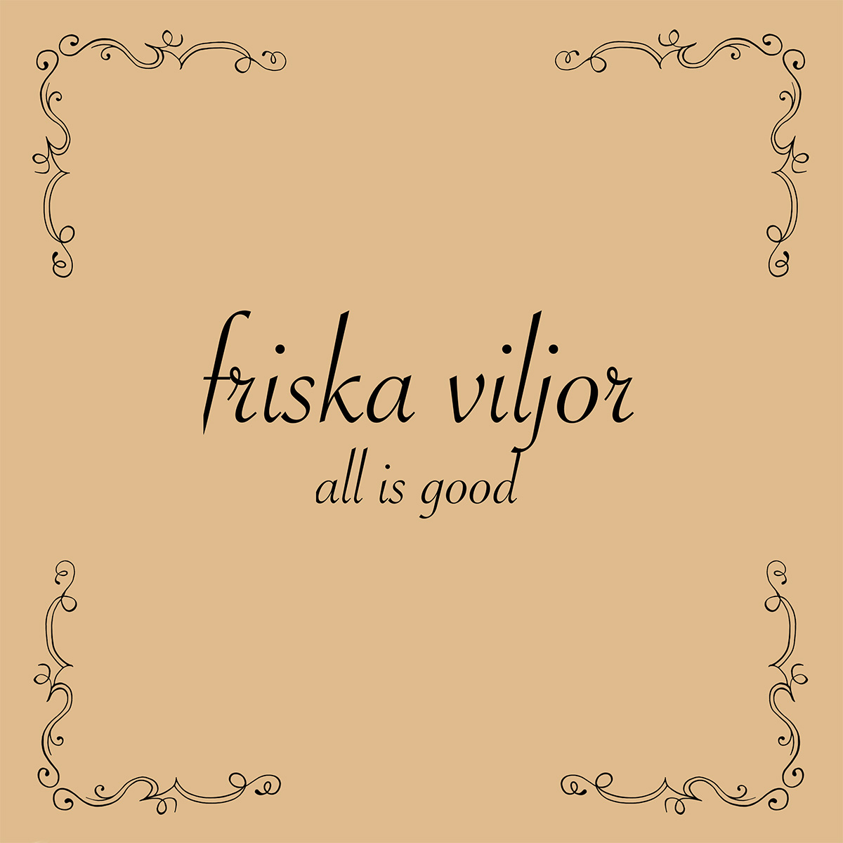 Friska Viljor - All Is Good